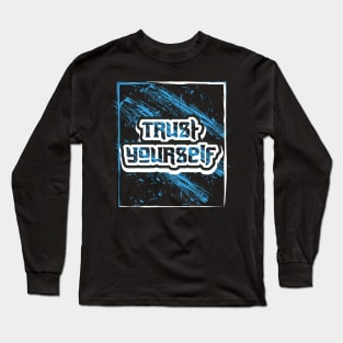 Trust Yourself Long Sleeve T-Shirt